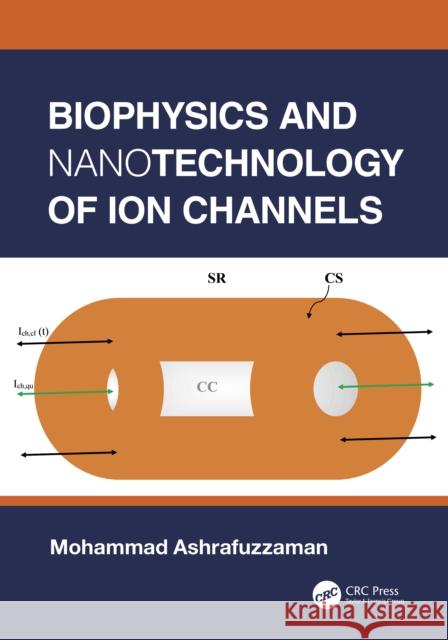 Biophysics and Nanotechnology of Ion Channels Mohammad Ashrafuzzaman 9780367445454 CRC Press - książka