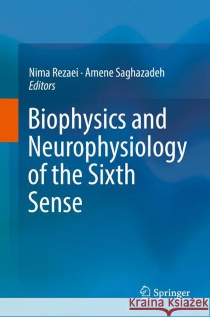Biophysics and Neurophysiology of the Sixth Sense Nima Rezaei Amene Saghazadeh 9783030106195 Springer - książka