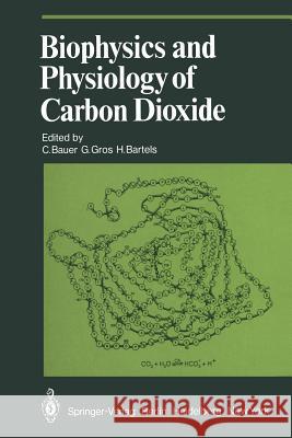 Biophysics and Physiology of Carbon Dioxide: Symposium Held at the University of Regensburg (Frg) April 17-20, 1979 Bauer, C. 9783642675744 Springer - książka