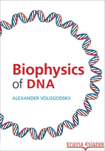 Biophysics of DNA Alexander Vologodskii 9781107034938 Cambridge University Press - książka