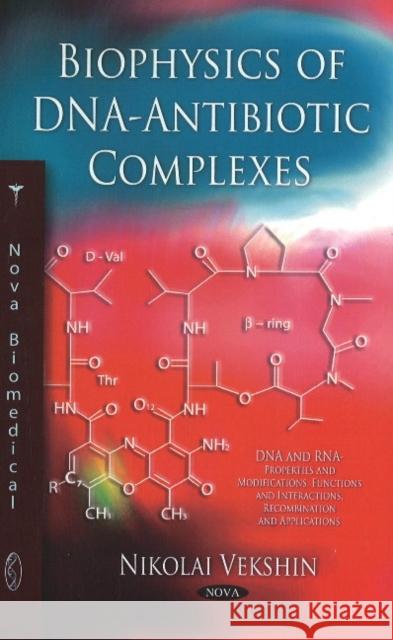 Biophysics of DNA-Antibiotic Complexes Nikolai Vekshin 9781617611995 Nova Science Publishers Inc - książka