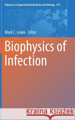 Biophysics of Infection Mark C. Leake 9783319321875 Springer - książka