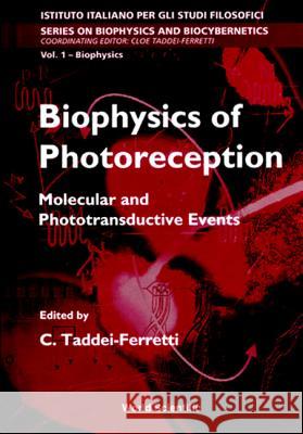 Biophysics of Photoreception: Molecular and Phototransductive Events C. Taddei-Ferretti Cloe Taddei-Ferretti 9789810232283 World Scientific Publishing Company - książka