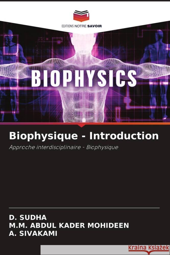 Biophysique - Introduction SUDHA, D., ABDUL KADER MOHIDEEN, M.M., SIVAKAMI, A. 9786206477648 Editions Notre Savoir - książka