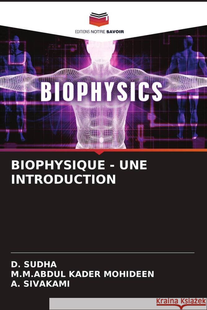 BIOPHYSIQUE - UNE INTRODUCTION SUDHA, D., MOHIDEEN, M.M.ABDUL KADER, SIVAKAMI, A. 9786206443179 Editions Notre Savoir - książka