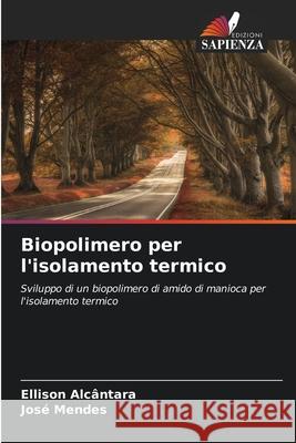 Biopolimero per l'isolamento termico Ellison Alc?ntara Jos? Mendes 9786207758395 Edizioni Sapienza - książka