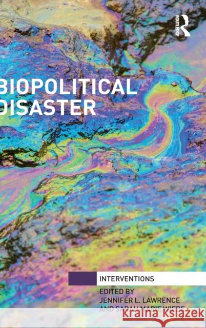 Biopolitical Disaster Jennifer L. Lawrence Sarah Marie Wiebe 9781138659452 Routledge - książka