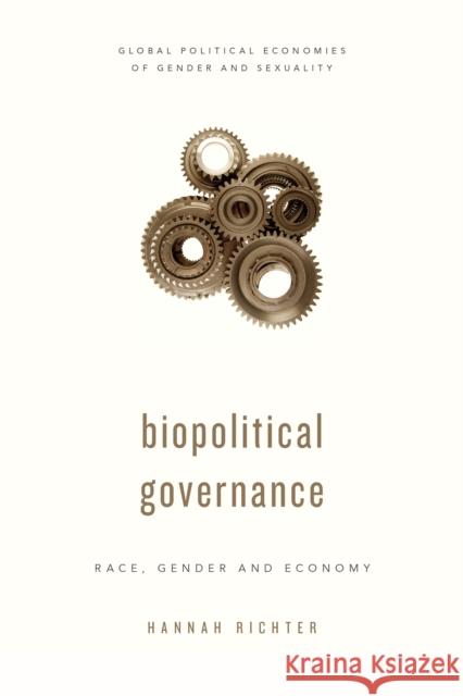 Biopolitical Governance: Race, Gender and Economy Hannah Richter 9781786602701 Rowman & Littlefield International - książka