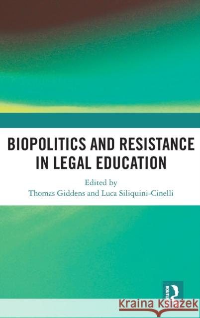 Biopolitics and Resistance in Legal Education Thomas Giddens Luca Siliquini-Cinelli 9780367775247 Routledge - książka