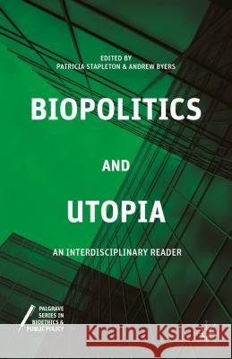 Biopolitics and Utopia: An Interdisciplinary Reader Stapleton, P. 9781137514745 Palgrave Macmillan - książka