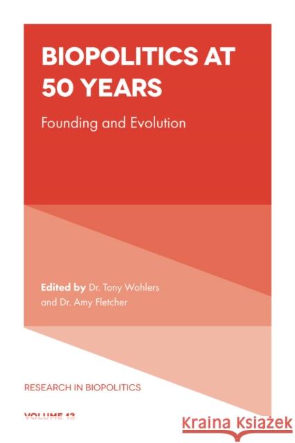 Biopolitics at 50 Years: Founding and Evolution Wohlers, Tony 9781802621082 Emerald Publishing Limited - książka