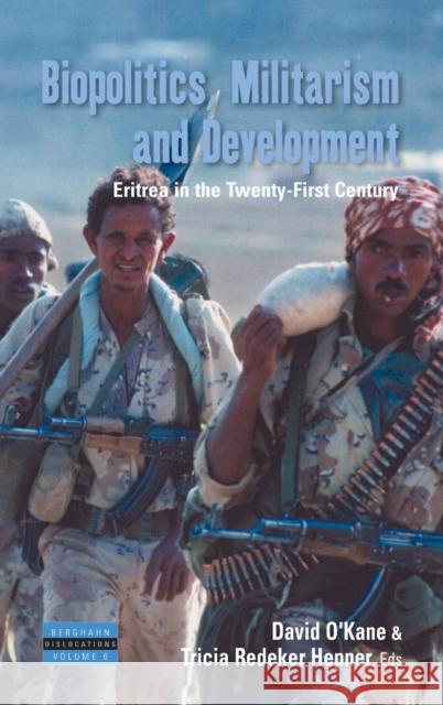 Biopolitics, Militarism, and Development: Eritrea in the Twenty-First Century O'Kane, David 9781845455675 BERGHAHN BOOKS - książka