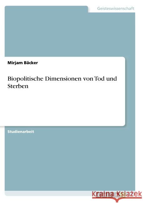 Biopolitische Dimensionen von Tod und Sterben Mirjam Backer 9783668801677 Grin Verlag - książka