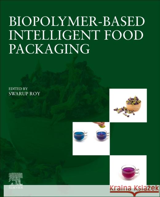 Biopolymer-Based Intelligent Food Packaging Swarup Roy 9780443439643 Elsevier - książka