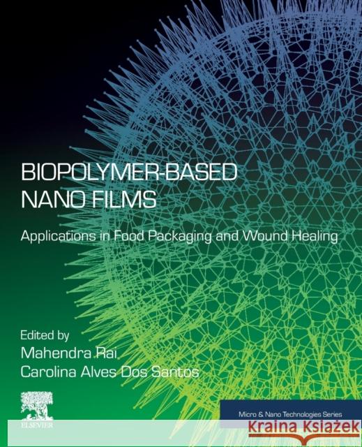 Biopolymer-Based Nano Films: Applications in Food Packaging and Wound Healing Rai, Mahendra 9780128233818 Elsevier - książka