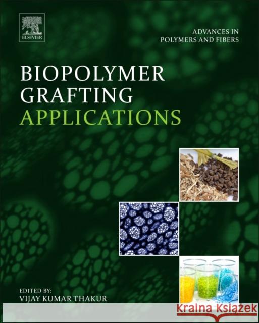 Biopolymer Grafting: Applications Vijay Kumar Thakur 9780128104620 Elsevier - książka