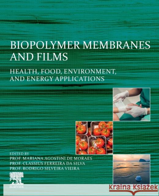 Biopolymer Membranes and Films: Health, Food, Environment, and Energy Applications Mariana Agostini d Classius Ferreira D Rodrigo Silveria Vieira 9780128181348 Elsevier - książka