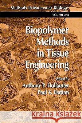 Biopolymer Methods in Tissue Engineering Anthony P. Hollander Paul V. Hatton 9781617372803 Springer - książka