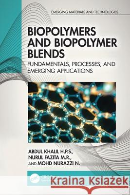 Biopolymers and Biopolymer Blends: Fundamentals, Processes, and Emerging Applications Mohd Nurazzi N. 9781032542652 CRC Press - książka