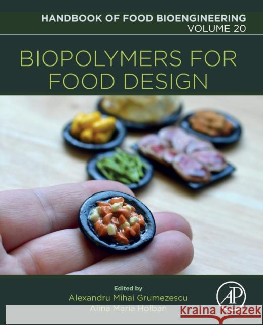 Biopolymers for Food Design: Volume 20 Grumezescu, Alexandru Mihai 9780128114490 Handbook of Food Bioengineering - książka
