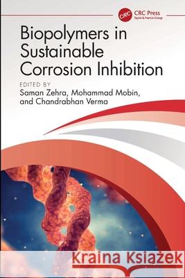 Biopolymers in Sustainable Corrosion Inhibition Saman Zehra Mohammad Mobin Chandrabhan Verma 9781032508726 CRC Press - książka