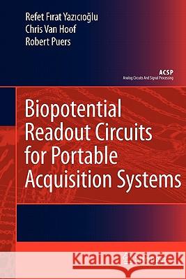 Biopotential Readout Circuits for Portable Acquisition Systems Refet Firat Yazicioglu Chris Van Hoof Robert Puers 9789048180707 Springer - książka