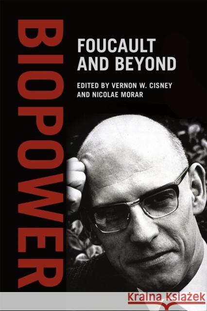 Biopower: Foucault and Beyond Vernon W. Cisney Nicolae Morar 9780226226620 University of Chicago Press - książka