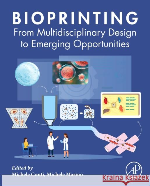 Bioprinting: From Multidisciplinary Design to Emerging Opportunities Michele Conti Michele Marino 9780323854306 Academic Press - książka