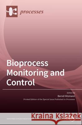 Bioprocess Monitoring and Control Bernd Hitzmann 9783039369324 Mdpi AG - książka