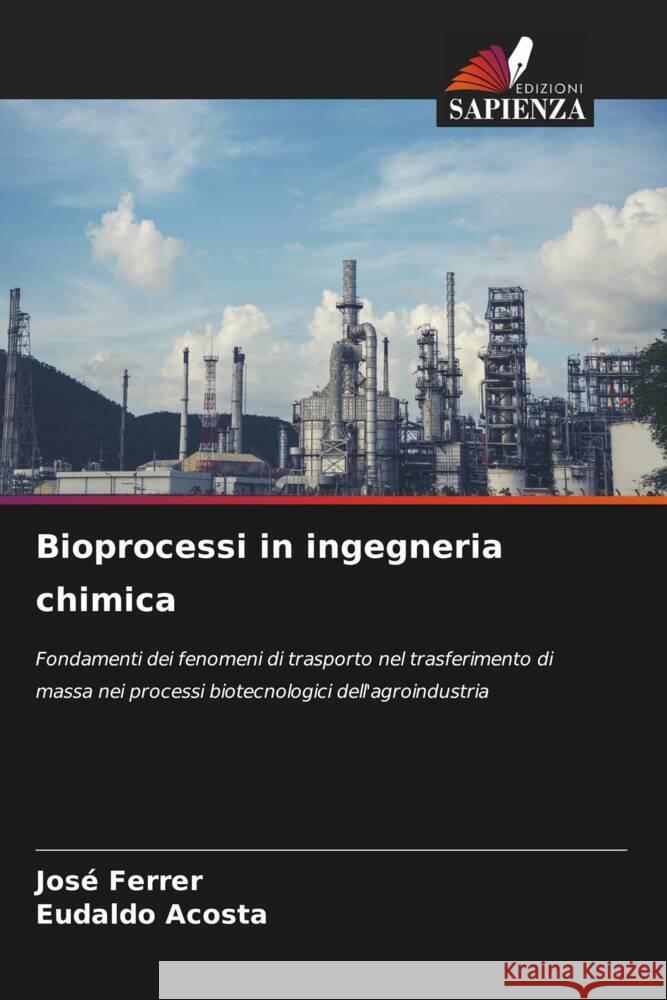 Bioprocessi in ingegneria chimica Jos? Ferrer Eudaldo Acosta 9786208164577 Edizioni Sapienza - książka