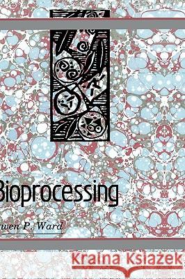 Bioprocessing Owen P. Ward 9780442314392 Van Nostrand Reinhold Company - książka