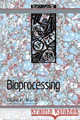 Bioprocessing Owen P. Ward 9781461367451 Springer - książka