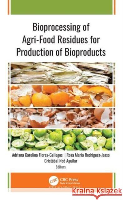 Bioprocessing of Agri-Food Residues for Production of Bioproducts  9781774638033  - książka