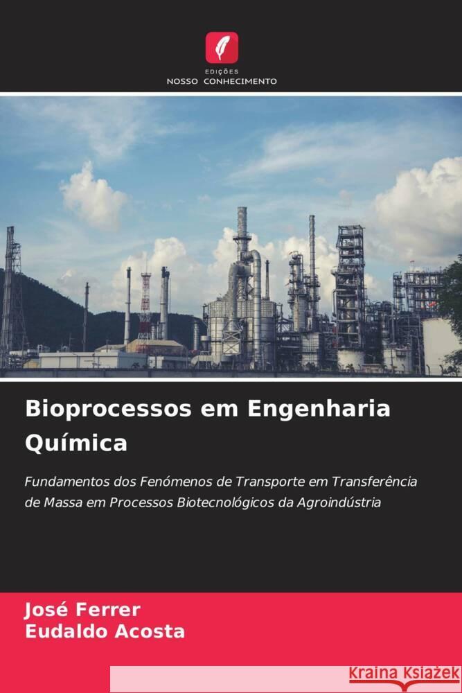 Bioprocessos em Engenharia Qu?mica Jos? Ferrer Eudaldo Acosta 9786208164539 Edicoes Nosso Conhecimento - książka