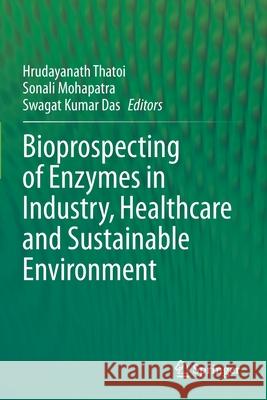 Bioprospecting of Enzymes in Industry, Healthcare and Sustainable Environment  9789813341975 Springer Singapore - książka