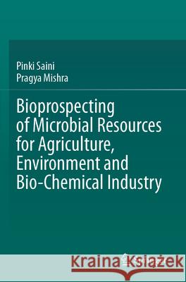 Bioprospecting of Microbial Resources for Agriculture, Environment and Bio-chemical Industry Pinki Saini, Mishra, Pragya 9783031638466 Springer Nature Switzerland - książka