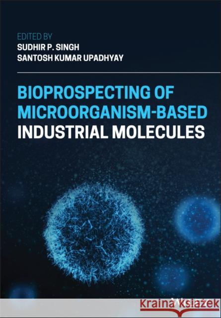 Bioprospecting of Microorganism-Based Industrial Molecules Upadhyay, Santosh Kumar 9781119717249 Wiley - książka