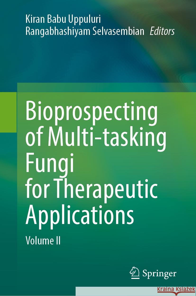 Bioprospecting of Multi-tasking Fungi for Therapeutic Applications: Volume II Kiran Babu Uppuluri, Rangabhashiyam Selvasembian 9789819629749 Springer Nature Switzerland AG - książka