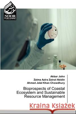 Bioprospects of Coastal Ecosystem and Sustainable Resource Management Akbar John Zaima Azira Zaina Ahmed Jalal Kha 9786202791069 Noor Publishing - książka