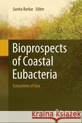 Bioprospects of Coastal Eubacteria: Ecosystems of Goa Borkar, Sunita 9783319364155 Springer - książka