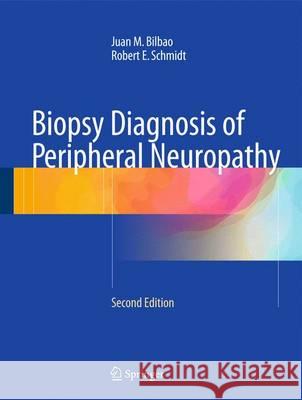 Biopsy Diagnosis of Peripheral Neuropathy Juan M. Bilbao Robert E. Schmidt 9783319073101 Springer - książka