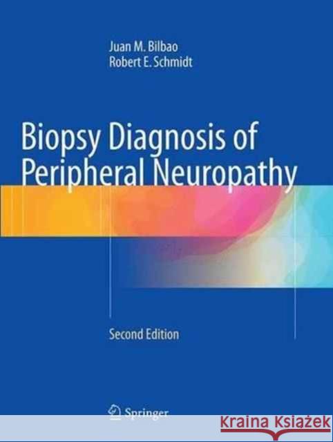 Biopsy Diagnosis of Peripheral Neuropathy Juan M. Bilbao Robert E. Schmidt 9783319376592 Springer - książka