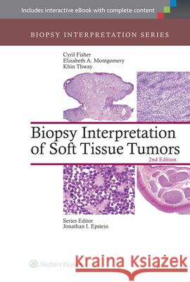 Biopsy Interpretation of Soft Tissue Tumors Cyril Fisher Elizabeth Montgomery Khin Thway 9781451192995 Lww - książka