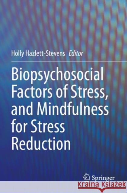 Biopsychosocial Factors of Stress, and Mindfulness for Stress Reduction Holly Hazlett-Stevens 9783030812478 Springer - książka