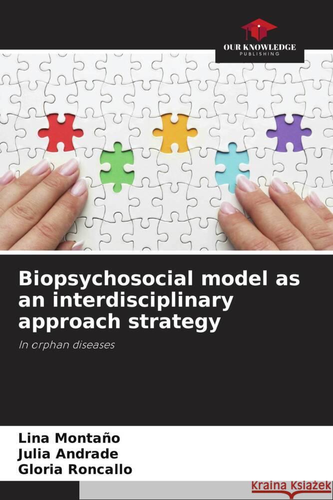 Biopsychosocial model as an interdisciplinary approach strategy Montaño, Lina, Andrade, Julia, Roncallo, Gloria 9786208333249 Our Knowledge Publishing - książka