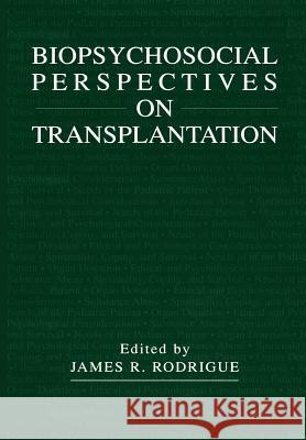 Biopsychosocial Perspectives on Transplantation James R James R. Rodrigue 9781461355021 Springer - książka