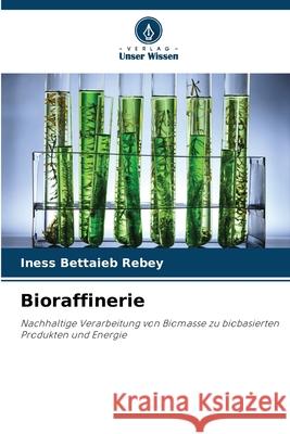 Bioraffinerie Bettaieb Rebey, Iness 9786208453190 Verlag Unser Wissen - książka