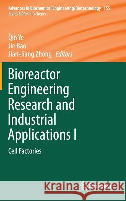 Bioreactor Engineering Research and Industrial Applications I: Cell Factories Ye, Qin 9783662491591 Springer - książka