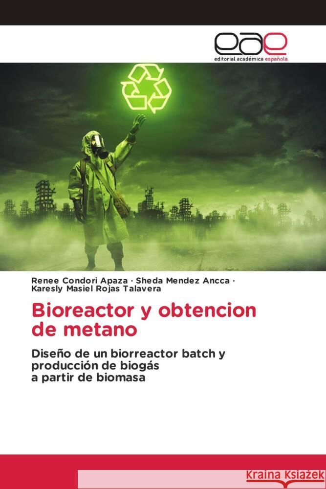 Bioreactor y obtencion de metano Condori Apaza, Renee, Mendez Ancca, Sheda, Rojas Talavera, Karesly Masiel 9783841768063 Editorial Académica Española - książka