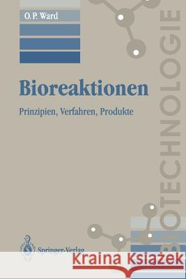 Bioreaktionen: Prinzipien, Verfahren, Produkte Ward, Owen P. 9783540567233 Springer-Verlag - książka